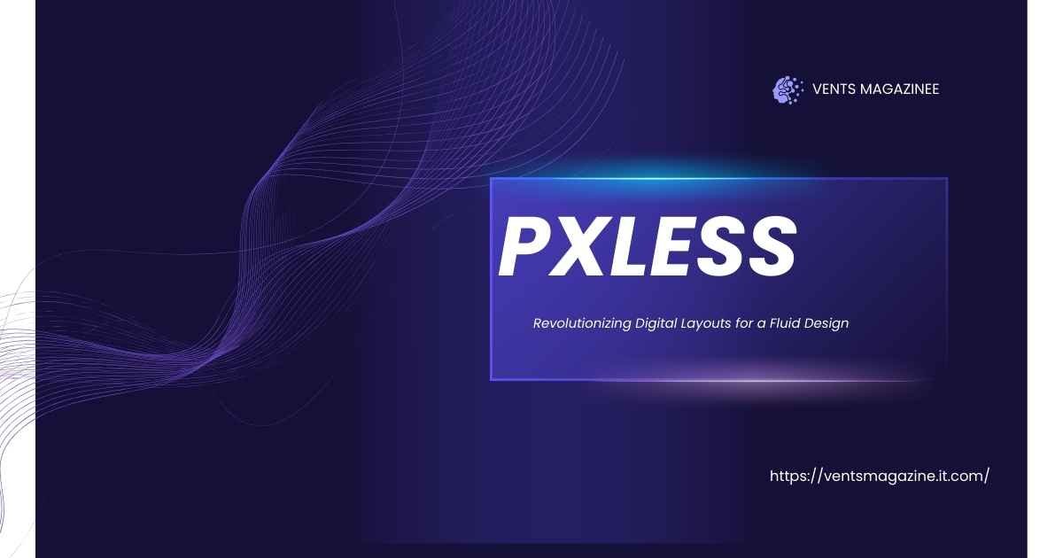 Pxless design creating scalable and fluid layouts across all digital devices.