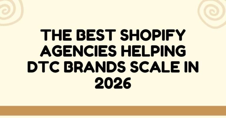 Best Shopify Agencies Helping DTC Brands Scale