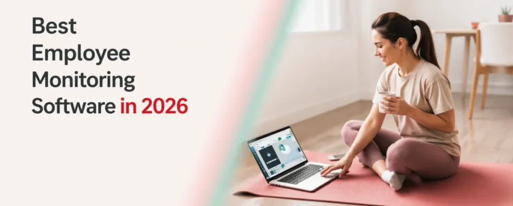 Employee Monitoring Software Trends for Modern Workplaces in 2026 Employee Monitoring Software