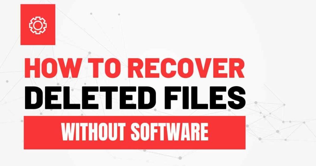 Recover Deleted Files on Windows Without Software: Proven Recover Deleted Files on Windows Without Software