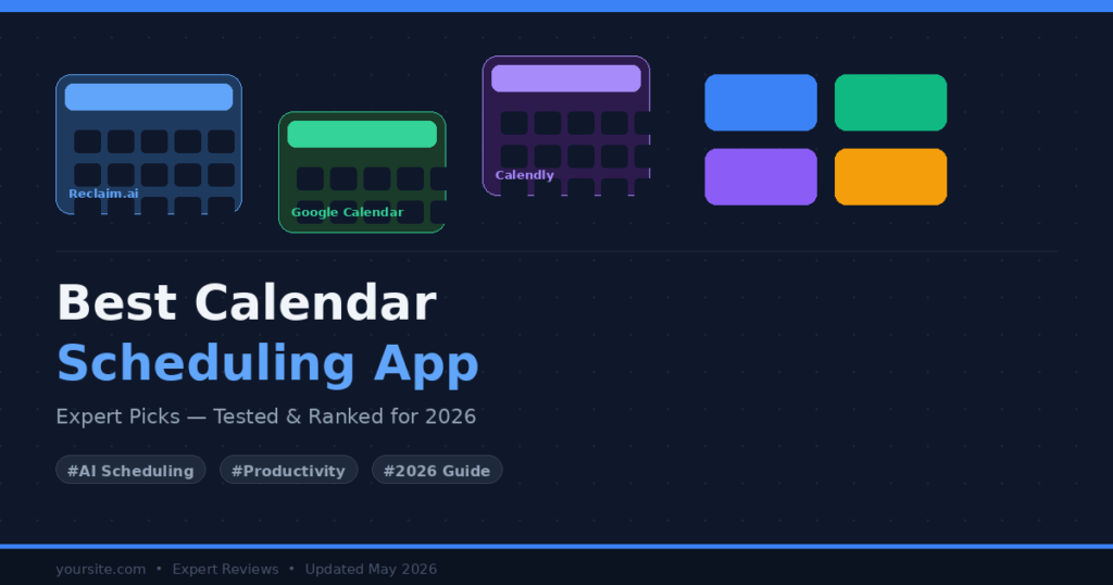 Best Calendar Scheduling App: Expert Picks for 2026 Best calendar scheduling app expert picks for 2026 — featuring Reclaim.ai, Google Calendar, and Calendly with AI scheduling and productivity tags