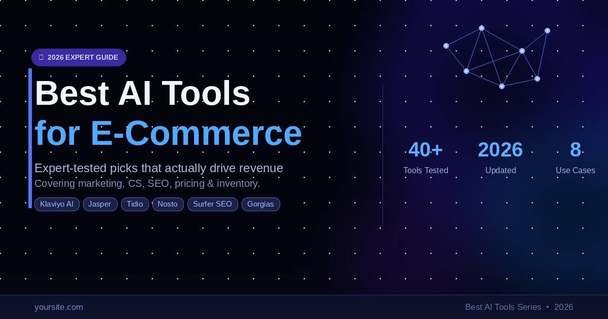 Best AI Tools for E-Commerce: Expert Picks (2026) Best AI Tools for E-Commerce