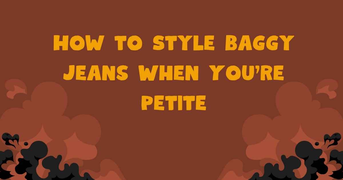 How to Style Baggy Jeans When You’re Petite How to Style Baggy Jeans When You're Petite