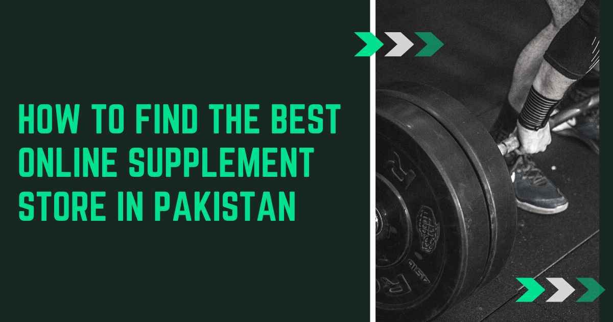 How to Find the Best Online Supplement Store in Pakistan How to Find the Best Online Supplement Store in Pakistan