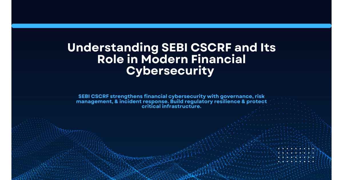 Understanding SEBI CSCRF and Its Role in Modern Financial Cybersecurity SEBI CSCRF